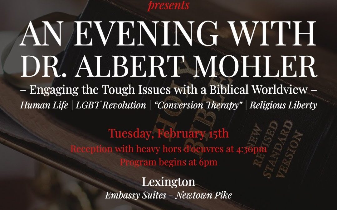 The Commonwealth Policy Center invites you to an evening with Dr Albert Mohler President of Southern Baptist Theological Seminary in Louisville and host of nationally acclaimed podcast "The Briefing." On Tuesday, February 15th at 4;30 PM IN Lexington Dr Mohler will speak on Engaging the Tough Issues with a Biblical Worldview like Human Life | LGBT Revolution | "Conversion Therapy" | Religious Liberty and more. For more information on tickets or to sponsor this event Bob Scott 502- 777-4344